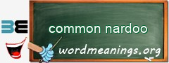 WordMeaning blackboard for common nardoo